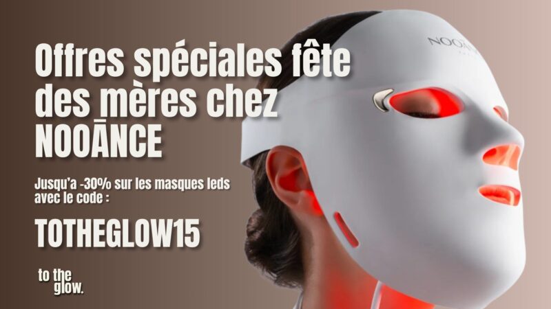 Code promo Nooance fête des mères 2026 - masque LED -30% avec TOTHEGLOW15