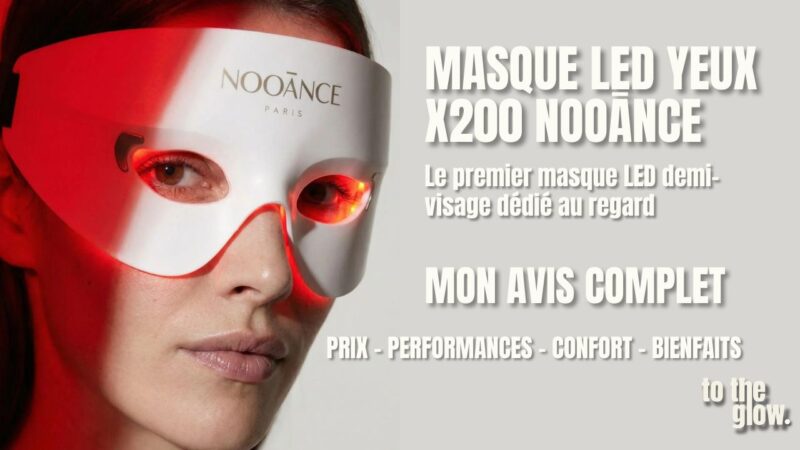 Avis complet du masque LED Yeux X200 NOOĀNCE : test, performances, confort, bienfaits et rapport qualité-prix.